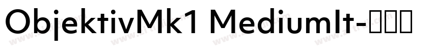 ObjektivMk1 MediumIt字体转换 ObjektivMk1 MediumIt字体转换
